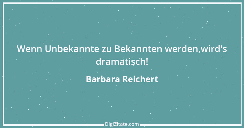 Zitat von Barbara Reichert 3