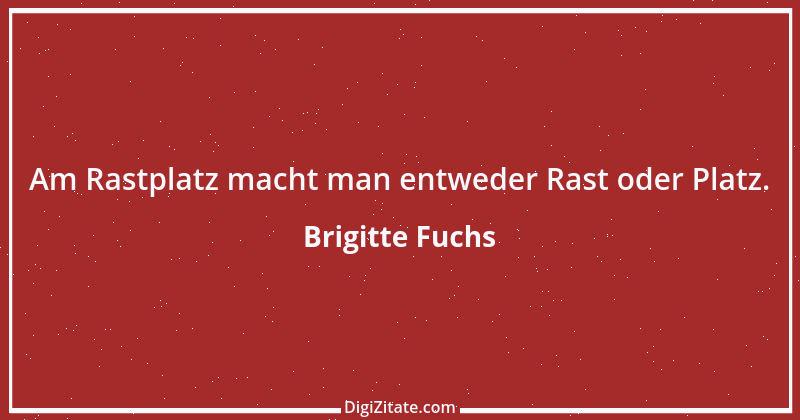 Zitat von Brigitte Fuchs 226