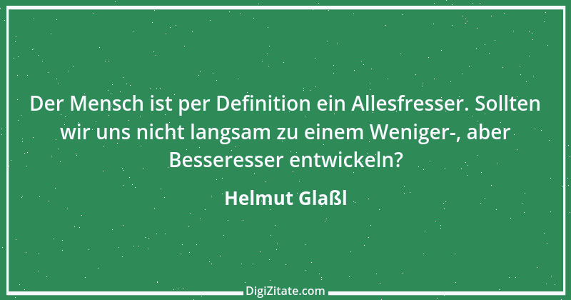 Zitat von Helmut Glaßl 488