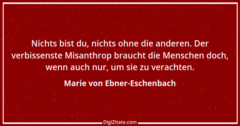 Zitat von Marie von Ebner-Eschenbach 504