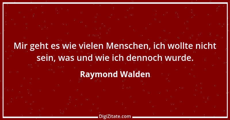 Zitat von Raymond Walden 9