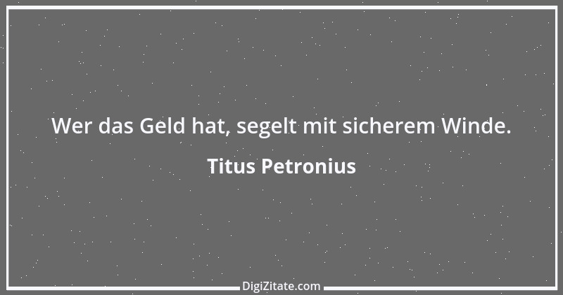 Zitat von Titus Petronius 33