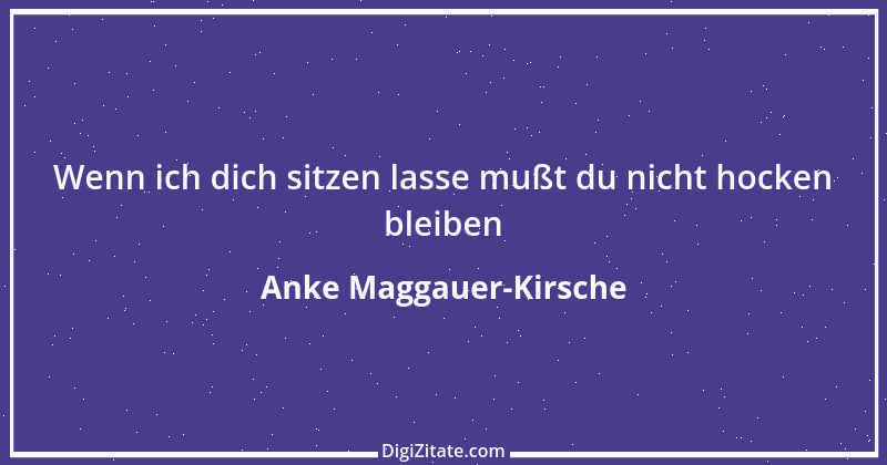 Zitat von Anke Maggauer-Kirsche 834