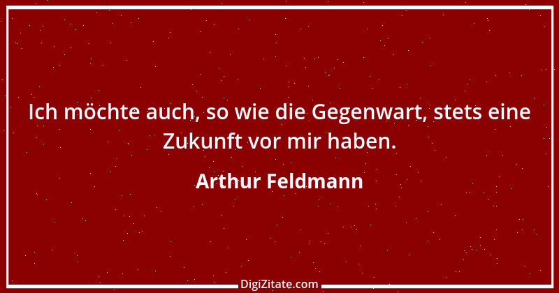 Zitat von Arthur Feldmann 45