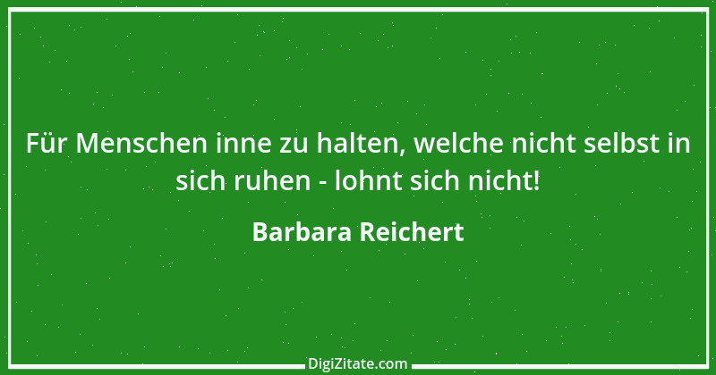 Zitat von Barbara Reichert 4