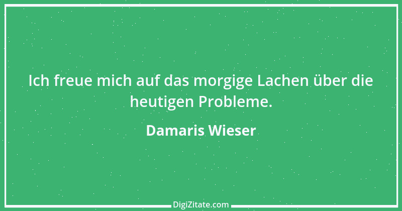 Zitat von Damaris Wieser 69