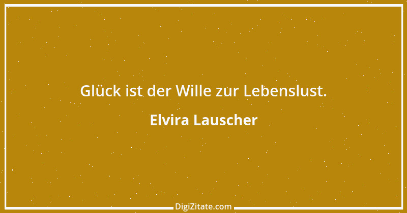 Zitat von Elvira Lauscher 21