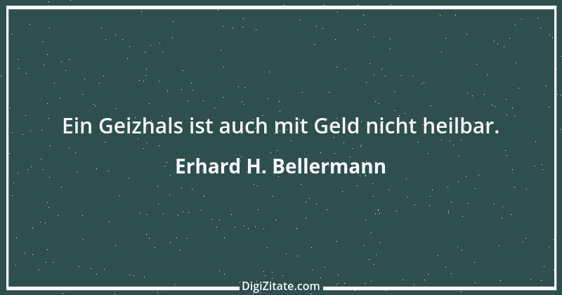 Zitat von Erhard H. Bellermann 51