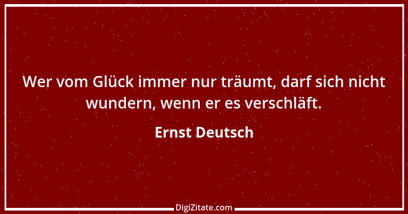 Zitat von Ernst Deutsch 1