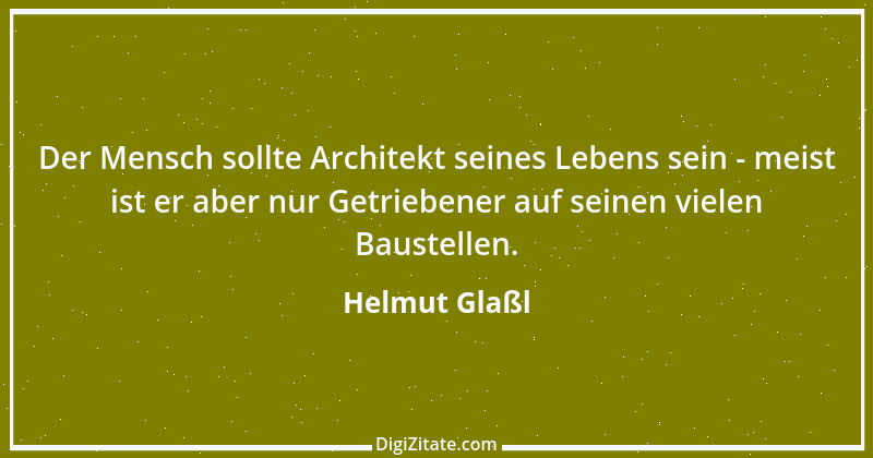 Zitat von Helmut Glaßl 489