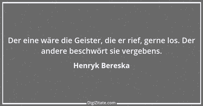 Zitat von Henryk Bereska 14