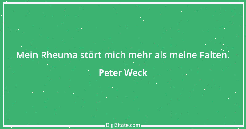 Zitat von Peter Weck 3