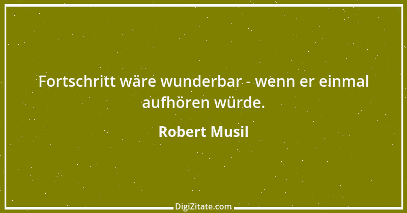 Zitat von Robert Musil 11