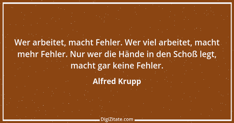 Zitat von Alfred Krupp 5