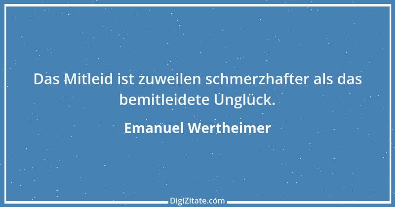 Zitat von Emanuel Wertheimer 613