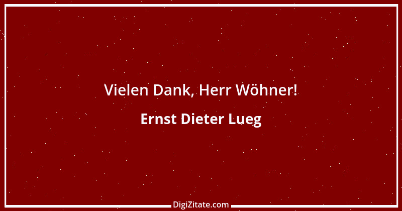 Zitat von Ernst Dieter Lueg 1