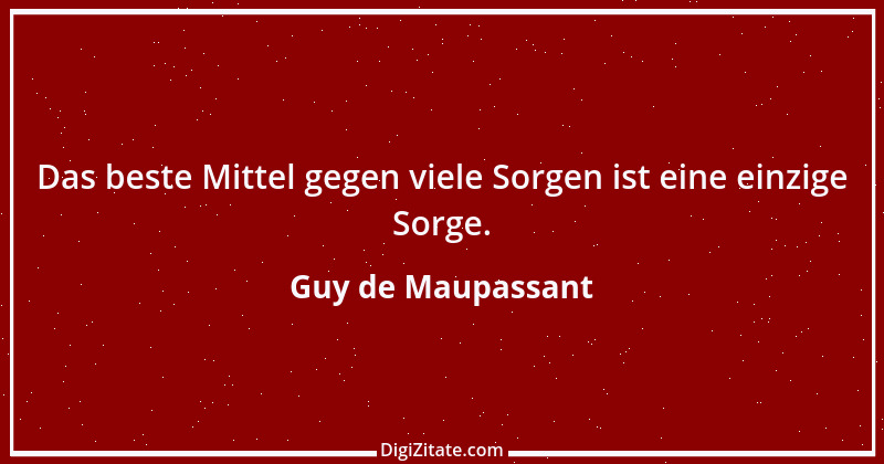 Zitat von Guy de Maupassant 33