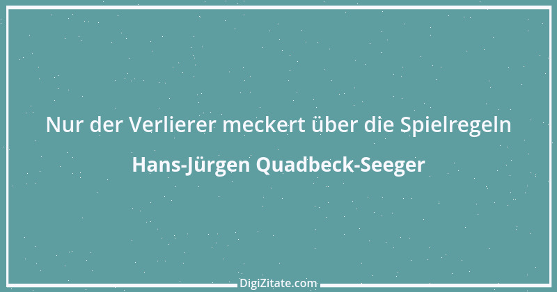 Zitat von Hans-Jürgen Quadbeck-Seeger 166