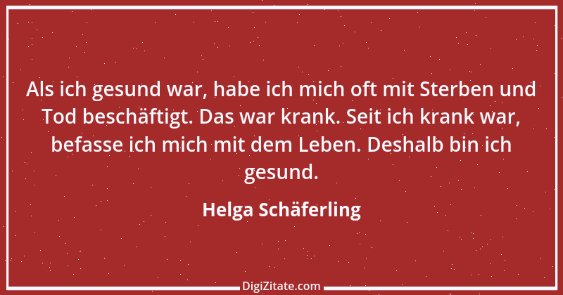 Zitat von Helga Schäferling 293