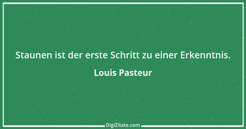 Zitat von Louis Pasteur 7