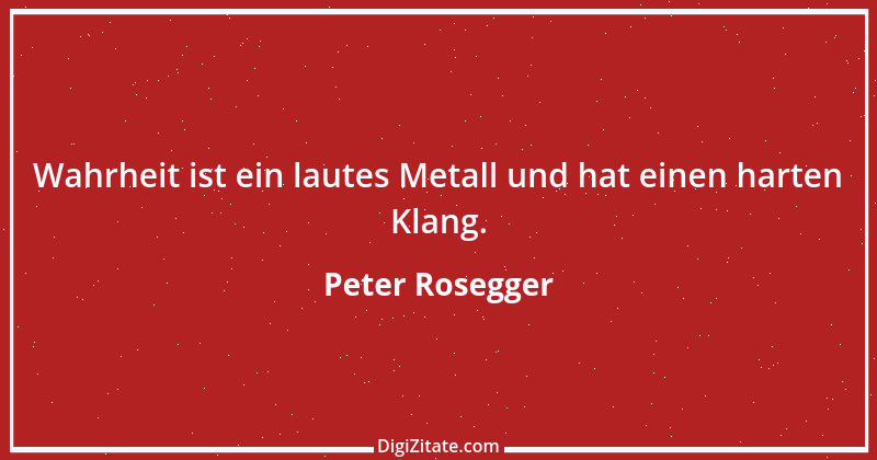 Zitat von Peter Rosegger 91