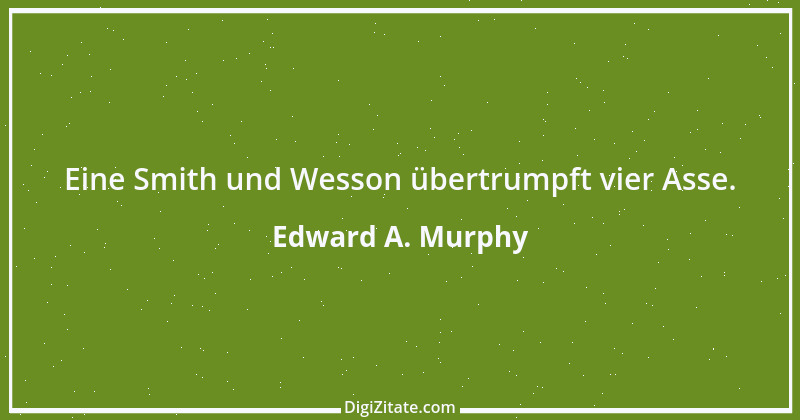 Zitat von Edward A. Murphy 66