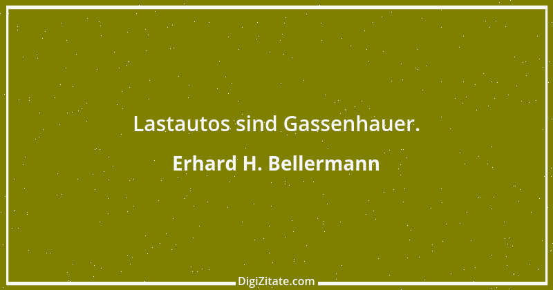 Zitat von Erhard H. Bellermann 53