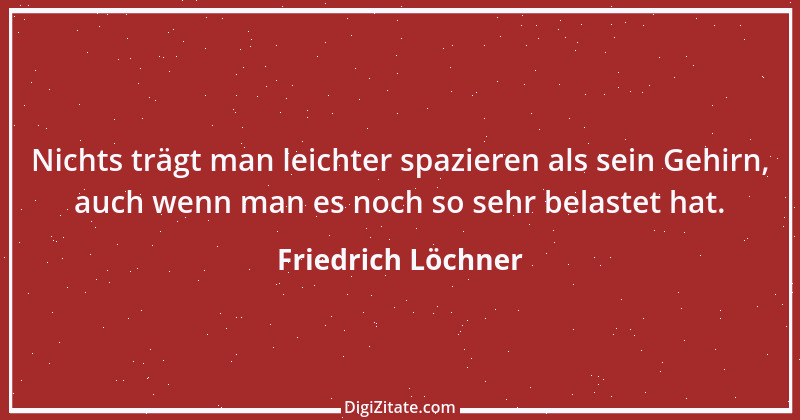 Zitat von Friedrich Löchner 91