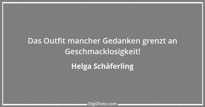 Zitat von Helga Schäferling 294