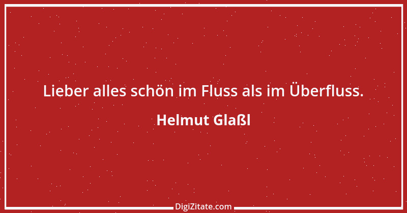 Zitat von Helmut Glaßl 491