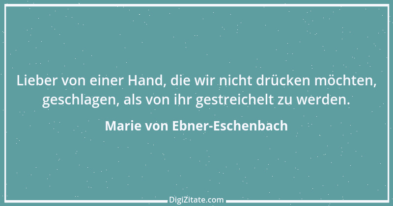 Zitat von Marie von Ebner-Eschenbach 507