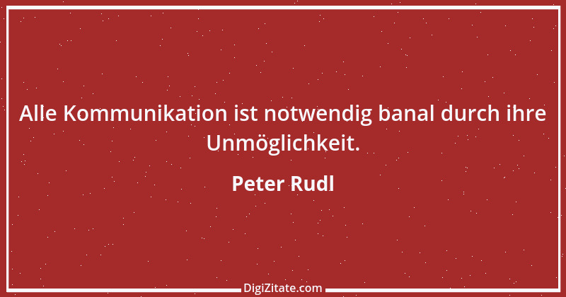 Zitat von Peter Rudl 813