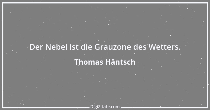 Zitat von Thomas Häntsch 114