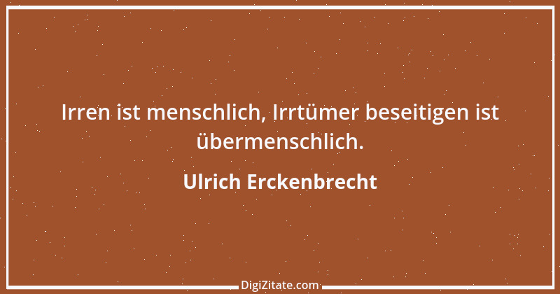 Zitat von Ulrich Erckenbrecht 42