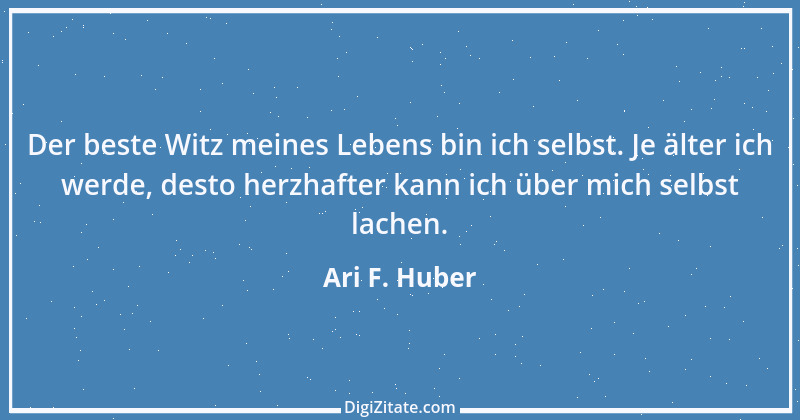 Zitat von Ari F. Huber 4