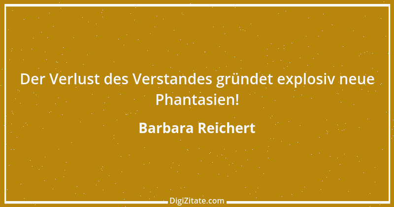 Zitat von Barbara Reichert 7