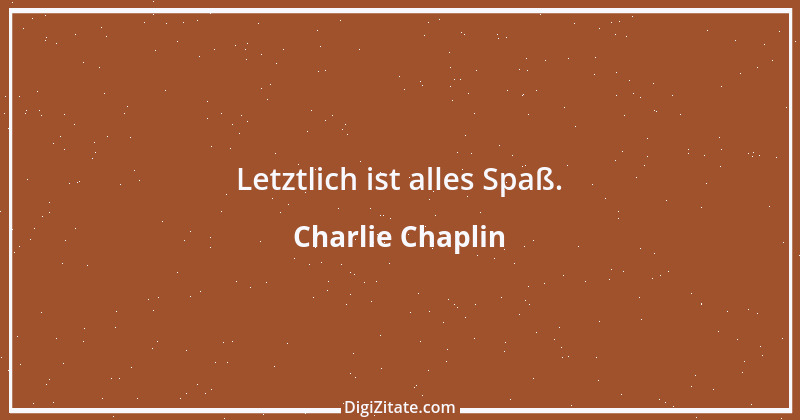 Zitat von Charlie Chaplin 18