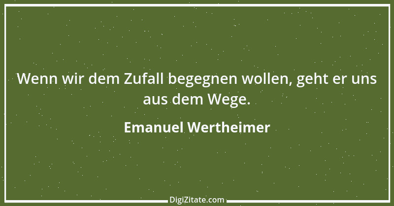 Zitat von Emanuel Wertheimer 615