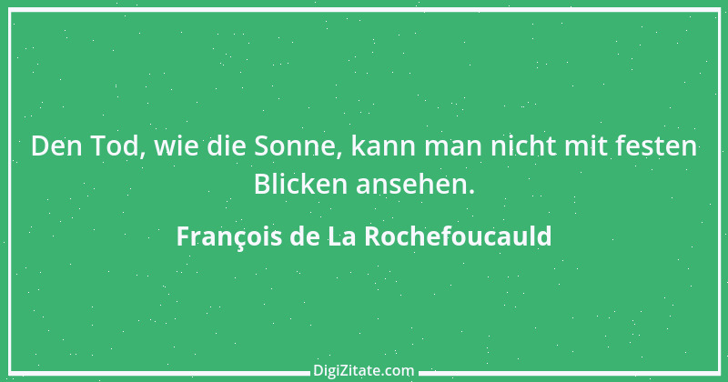 Zitat von François de La Rochefoucauld 453