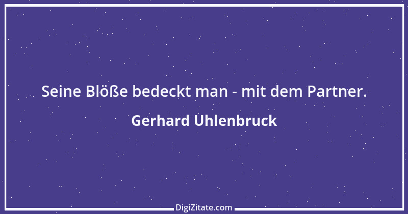 Zitat von Gerhard Uhlenbruck 360