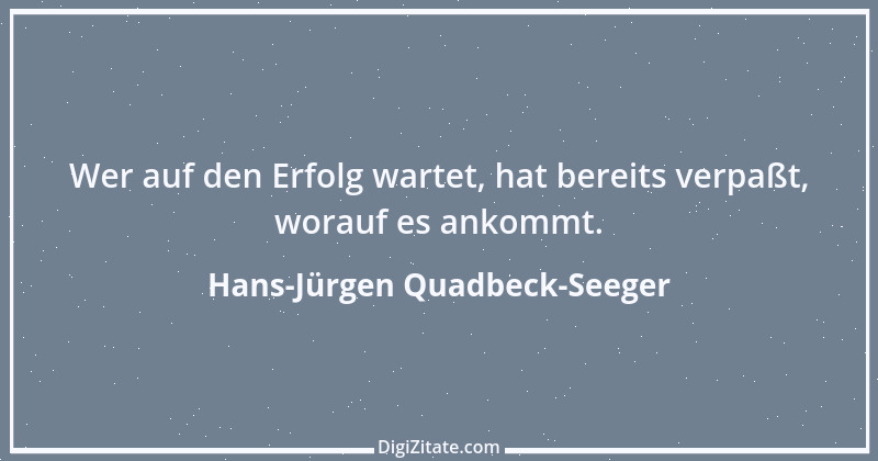 Zitat von Hans-Jürgen Quadbeck-Seeger 168