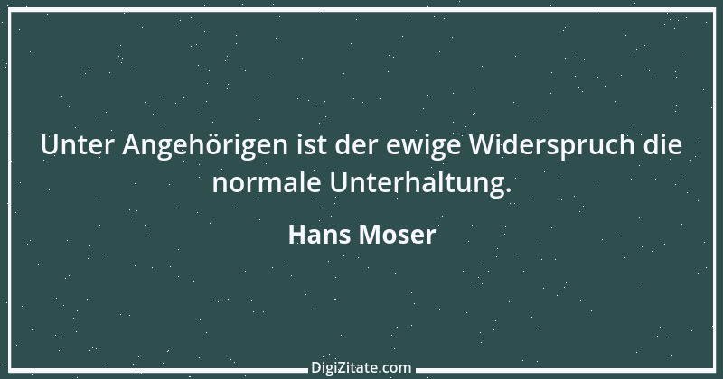 Zitat von Hans Moser 23