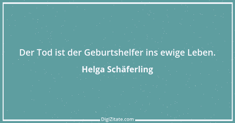 Zitat von Helga Schäferling 295