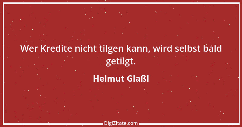 Zitat von Helmut Glaßl 492