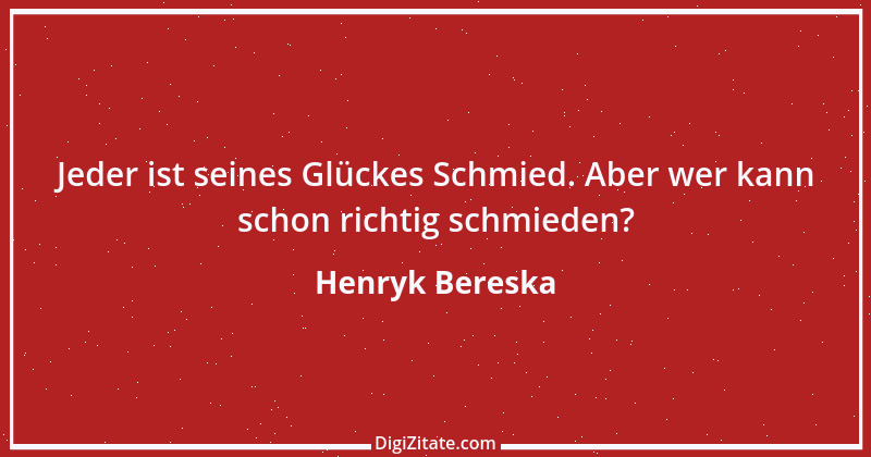 Zitat von Henryk Bereska 17