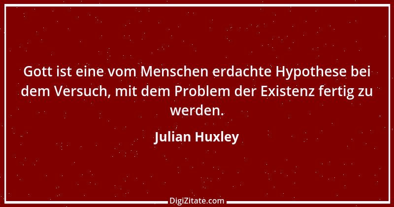 Zitat von Julian Huxley 2