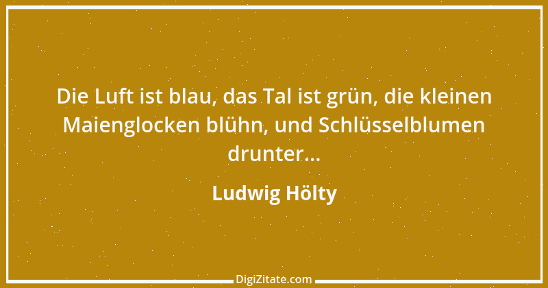 Zitat von Ludwig Hölty 7