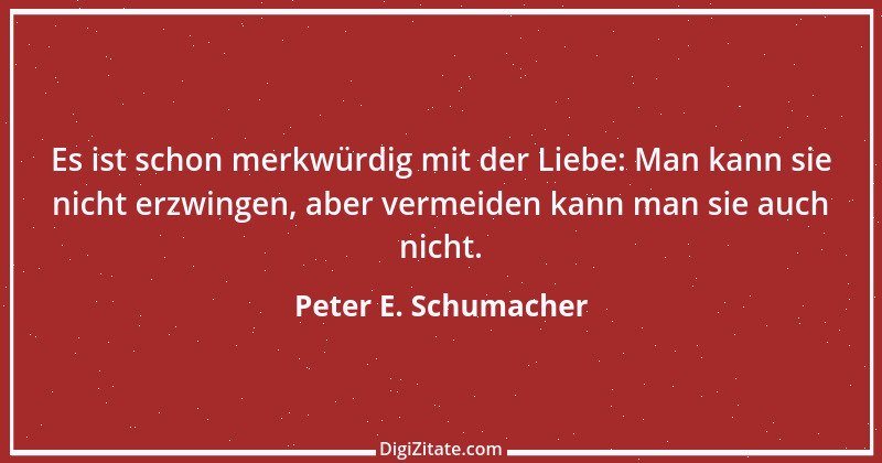 Zitat von Peter E. Schumacher 345