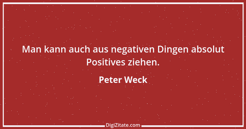 Zitat von Peter Weck 6