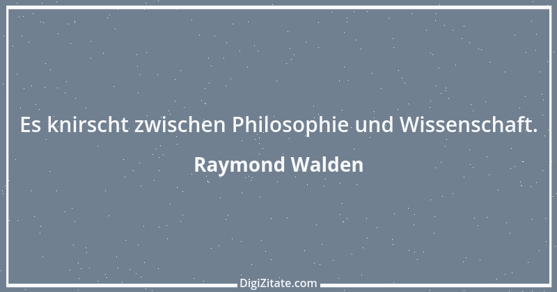 Zitat von Raymond Walden 13